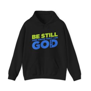 Be Still And Know! Graphic Hooded Sweatshirt
