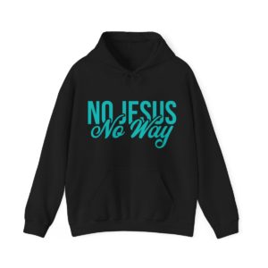 No Jesus No Way! Teal Graphic Hooded Sweatshirt