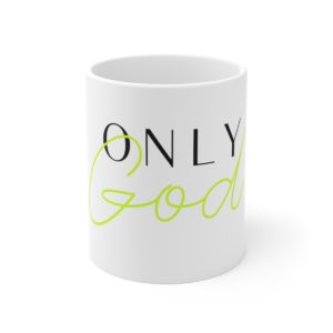 "Only God" Ceramic Mug 11oz