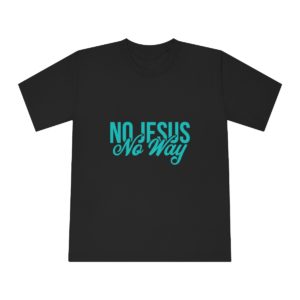 No Jesus No Way! Teal Graphic T-Shirt